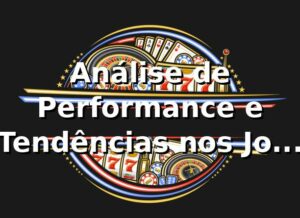 Análise de Performance e Tendências nos Jogos do Godjogo 📊